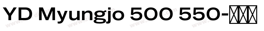 YD Myungjo 500 550字体转换